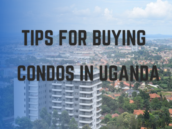 Helpful Tips for Buying a New Condominium in Uganda